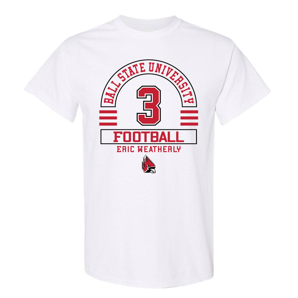 Ball State - NCAA Football : Eric Weatherly - Classic Fashion Shersey T-Shirt-0