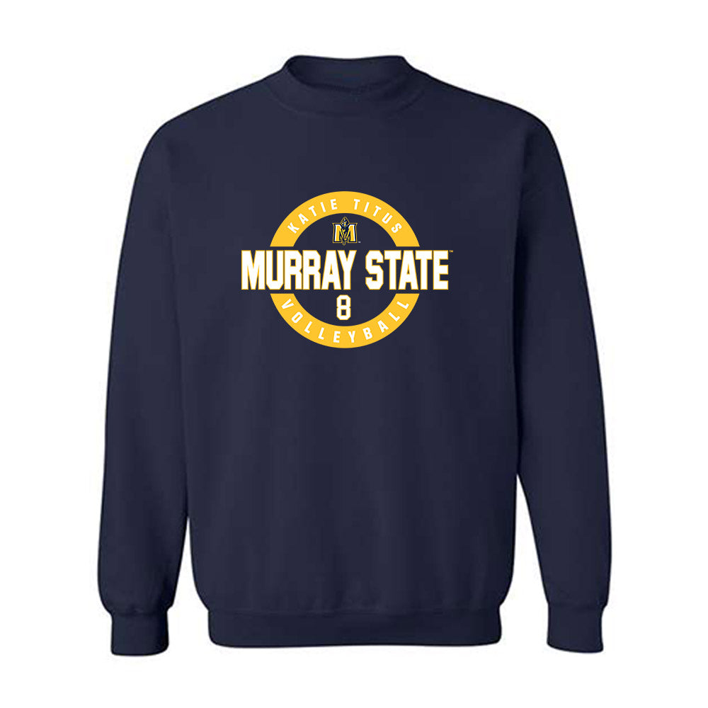 Murray State - NCAA Women's Volleyball : Katie Titus - Classic Fashion Shersey Crewneck Sweatshirt-0