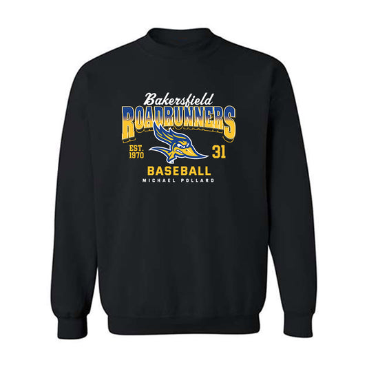 CSU Bakersfield - NCAA Baseball : Michael Pollard - Crewneck Sweatshirt Classic Fashion Shersey