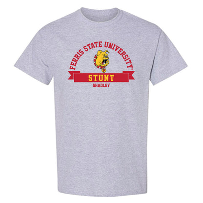 Ferris State - STUNT : Taylor Shadley - Classic Fashion Shersey T-Shirt-0