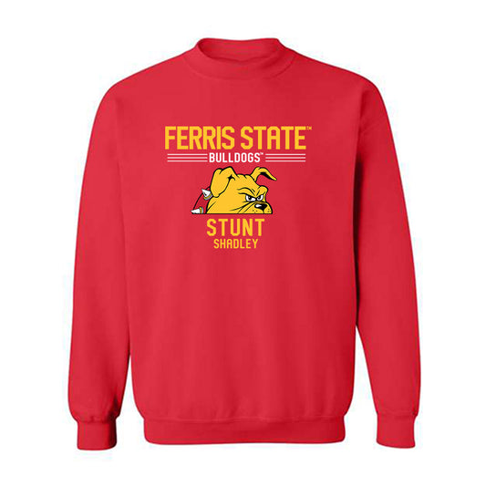 Ferris State - STUNT : Taylor Shadley - Classic Fashion Shersey Crewneck Sweatshirt-0