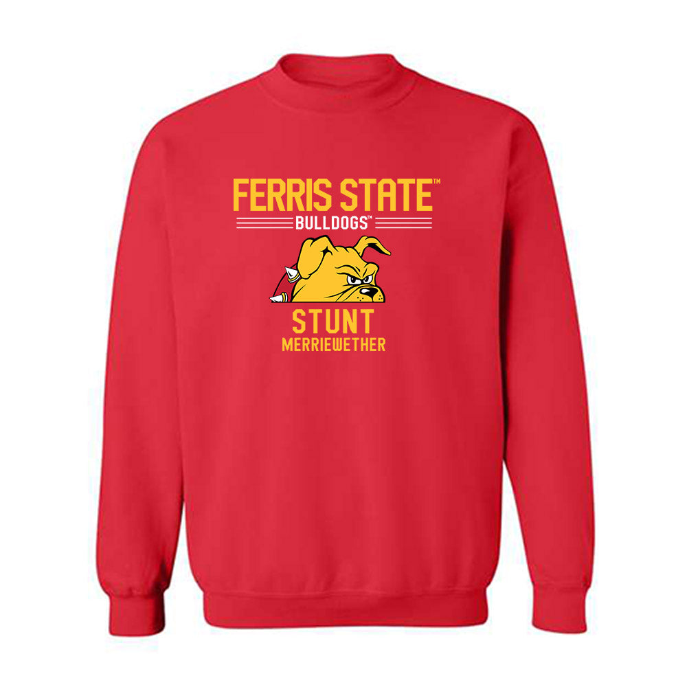 Ferris State - STUNT : Amanni Merriewether - Classic Fashion Shersey Crewneck Sweatshirt-0