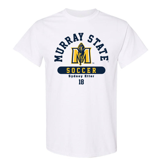 Murray State - NCAA Women's Soccer : Sydney Etter - T-Shirt Classic Fashion Shersey