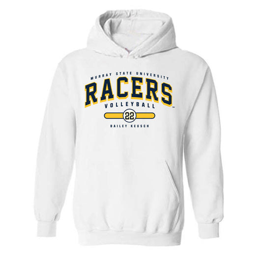 Murray State - NCAA Women's Volleyball : Bailey Keusch - Hooded Sweatshirt Classic Fashion Shersey