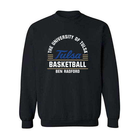 Tulsa - NCAA Men's Basketball : Ben Radford - Crewneck Sweatshirt Classic Fashion Shersey