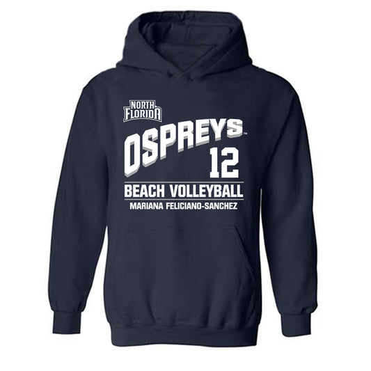 UNF - NCAA Beach Volleyball : Mariana Feliciano-Sanchez - Hooded Sweatshirt Classic Fashion Shersey