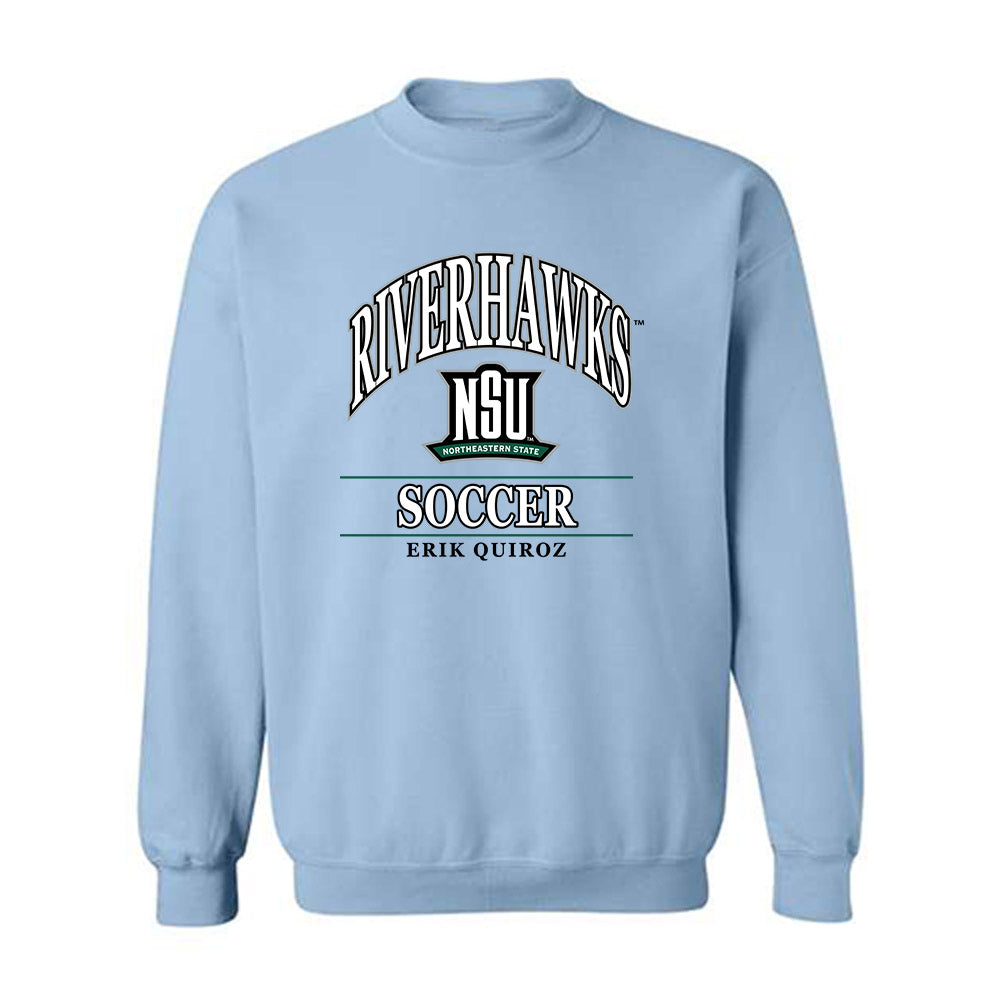 Northeastern State - NCAA Men's Soccer : Erik Quiroz - Crewneck Sweatshirt Classic Fashion Shersey