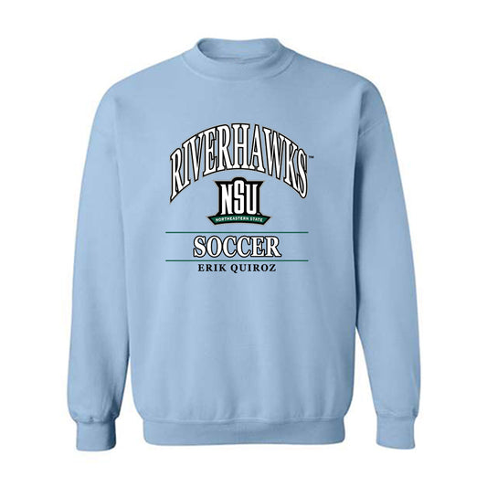 Northeastern State - NCAA Men's Soccer : Erik Quiroz - Crewneck Sweatshirt Classic Fashion Shersey